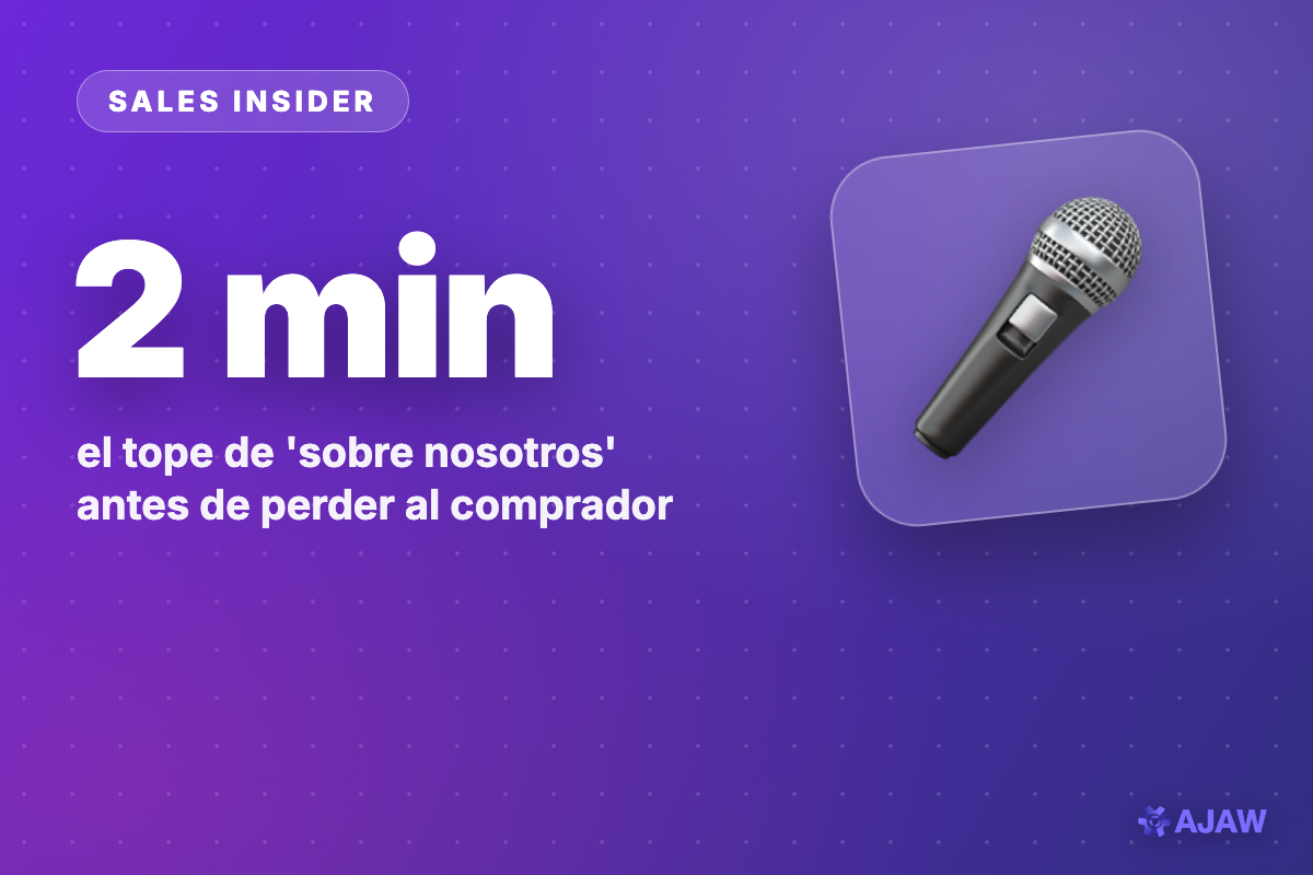 Sales Insider: Pasar de 2 minutos hablando de tu empresa te hunde el win rate