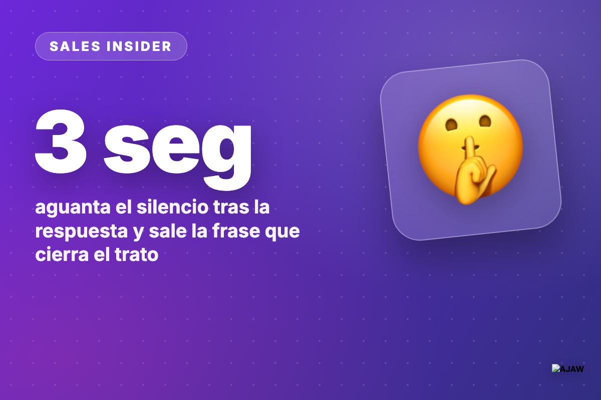 Sales Insider: Aguanta 3 segundos de silencio y el cliente te suelta lo que de verdad importa